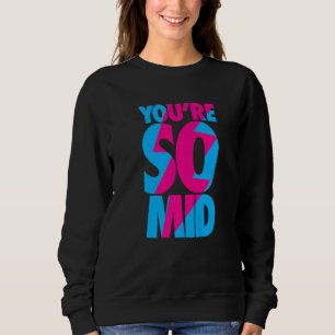 Sweatshirt Vous êtes si médiocre Ado Gamer Slang Cool Graphic