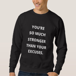 Sweatshirt Vous êtes tellement plus fort que vos excuses Moti