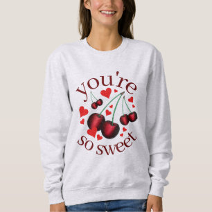Sweatshirt Vous êtes tellement Sweet Cherry Cherries Saint Va