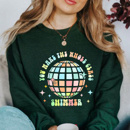 Sweatshirt Vous Faites Briller Toute La Classe | cadeau de l'