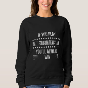 Sweatshirt Vous Jouez Pour Les Deux Équipes Bisexuel Humour G