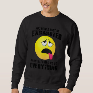 Sweatshirt Vous, les gens doivent être épuisés Plan Humour Sa