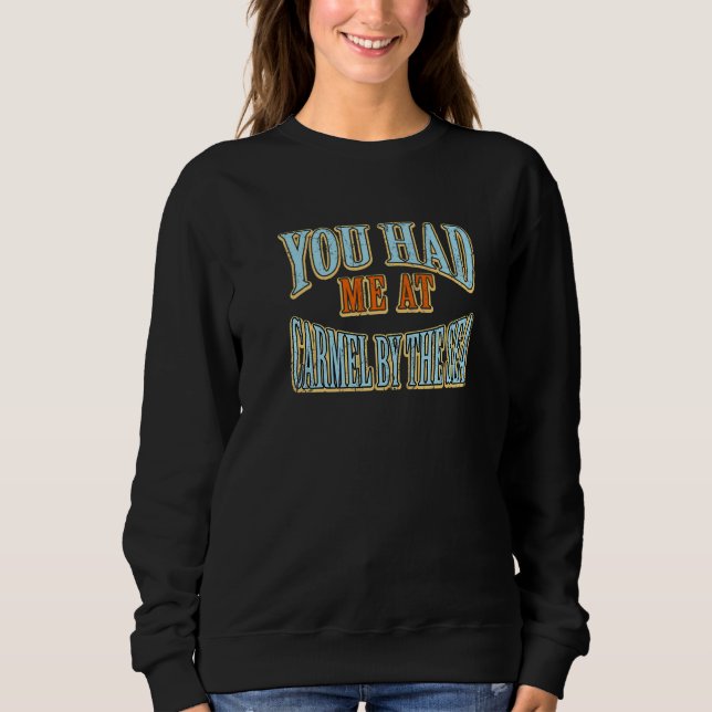 Sweatshirt Vous M'Avez Eu À Carmel By Sea Tourist Humour Tra (Devant)