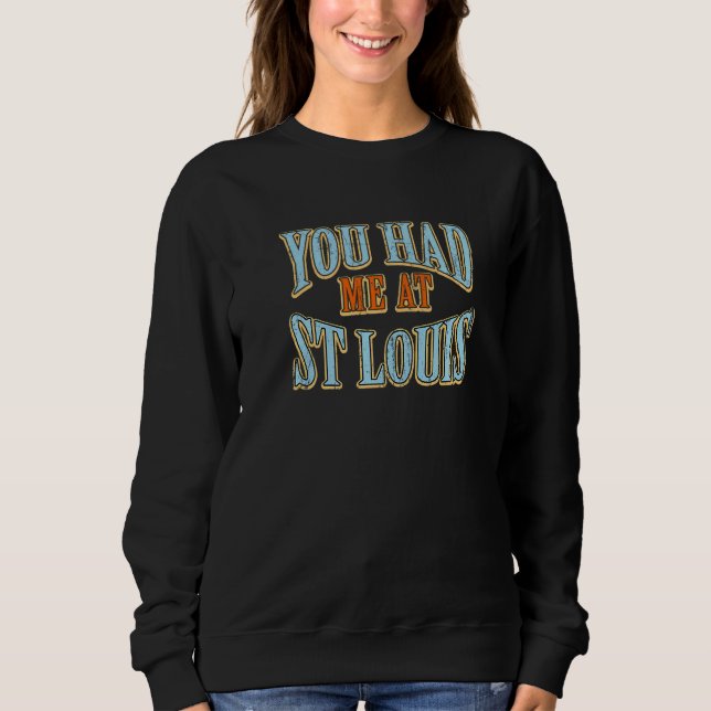 Sweatshirt Vous M'Avez Eu À St Louis Tourist Humour Traveler  (Devant)