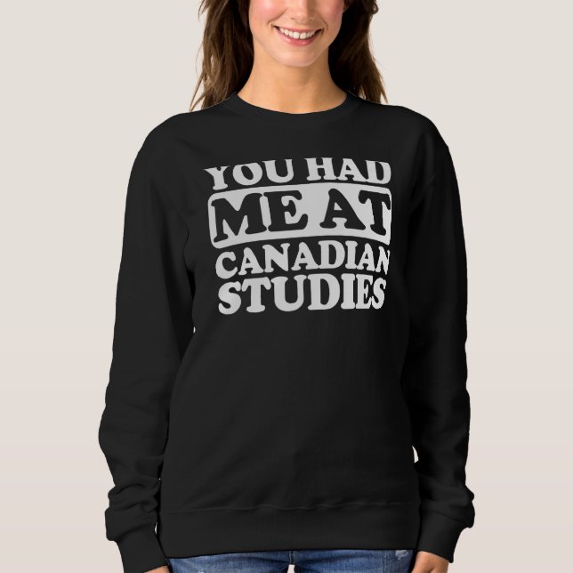 Sweatshirt Vous M'Avez Fait Des Études Canadiennes (Devant)