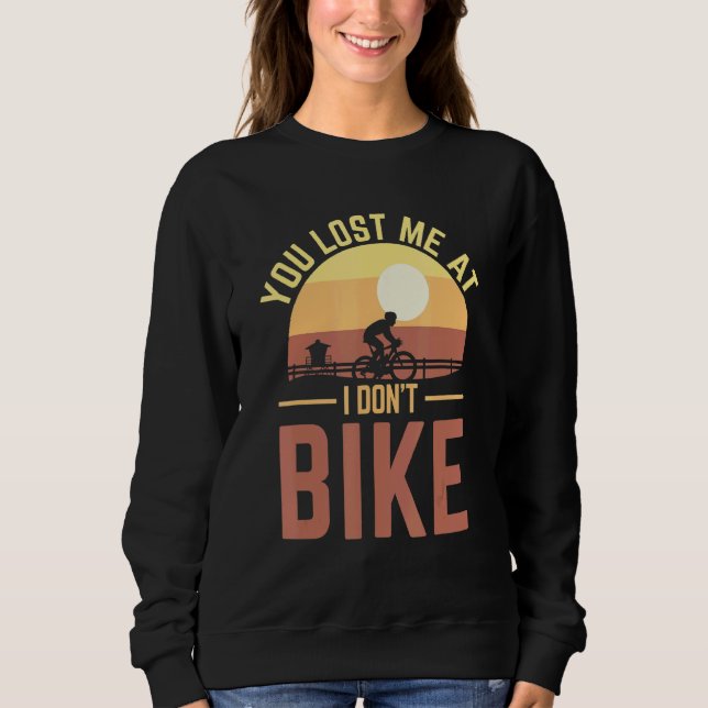 Sweatshirt Vous m'avez perdu à I Don't Bike Bicycle & Vélo (Devant)