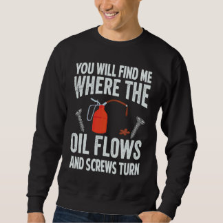 Sweatshirt Vous Me Trouverez Là Où L'Huile Coule Et Les Vis T