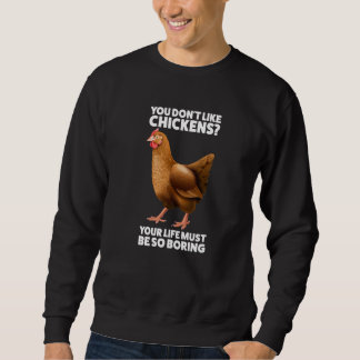 Sweatshirt Vous n'aimez pas Chickens Chicken