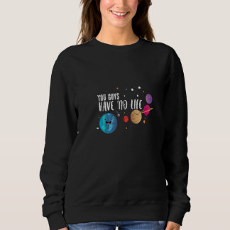 Sweatshirt Vous N'Avez Aucune Astronomie De Vie Pour L'Astrop