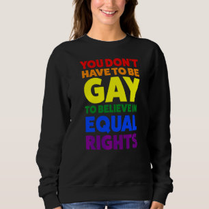 Sweatshirt Vous n'avez pas besoin d'être gay pour croire le m