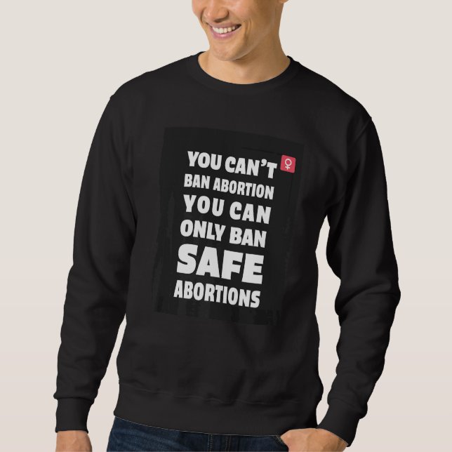 Sweatshirt Vous ne pouvez pas interdire l'avortement vous pou (Devant)