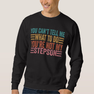 Sweatshirt Vous ne pouvez pas me dire quoi faire Vous n'êtes 