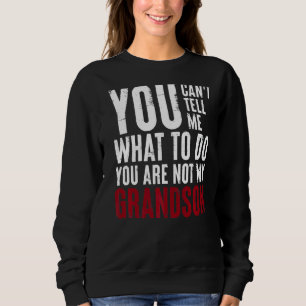 Sweatshirt Vous ne pouvez pas me dire quoi faire Vous n'êtes