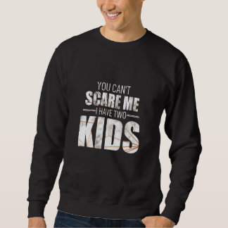 Sweatshirt Vous Ne Pouvez Pas Me Faire Peur J'Ai 2 Enfants Ai