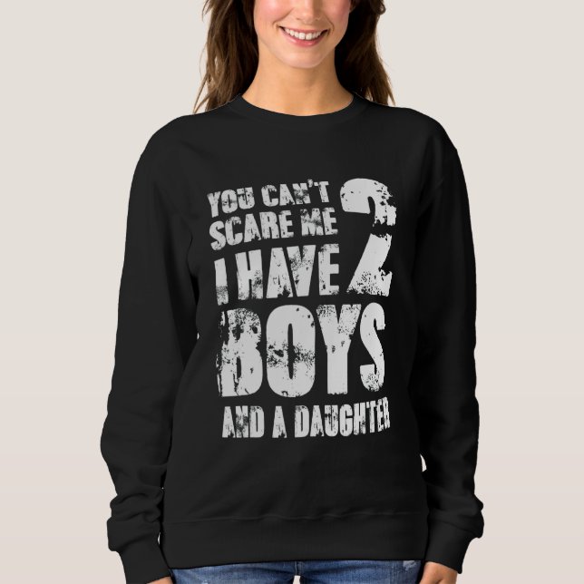 Sweatshirt Vous ne pouvez pas me faire peur J'ai 2 garçons et (Devant)