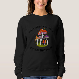 Sweatshirt Vous ne pouvez pas me tuer d'aucune façon qui comp