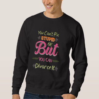 Sweatshirt Vous ne pouvez pas réparer Stupide mignon Heureuse
