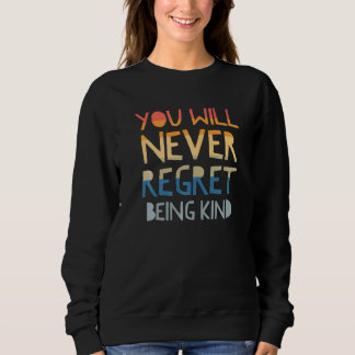 Sweatshirt Vous ne regretterez jamais d'être gentil montrez d