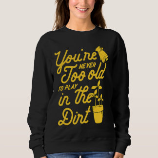 Sweatshirt Vous n'êtes jamais trop vieux pour jouer dans la t