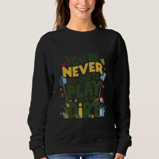 Sweatshirt Vous n'êtes jamais trop vieux pour jouer dans le s