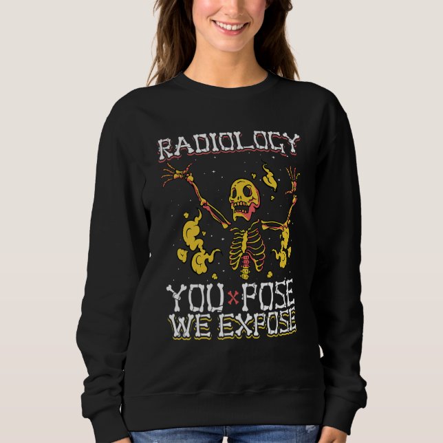 Sweatshirt Vous Posez Que Nous Exposons Skeleton Radiology Te (Devant)