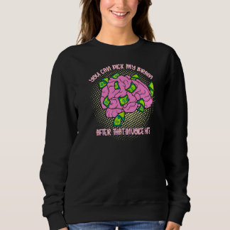 Sweatshirt Vous Pouvez Choisir Mon Cerveau Après Cette Factur