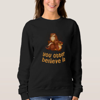 Sweatshirt Vous Pouvez Le Croire Otter Dit Mer Otter Quot
