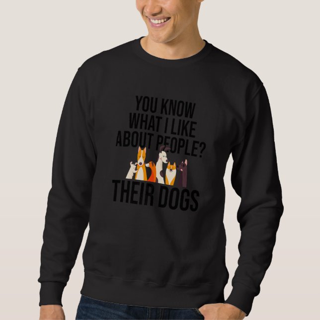 Sweatshirt Vous Savez Ce Que J'Aime Chez Les Gens Leur Chien  (Devant)