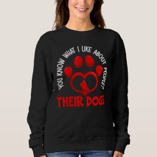 Sweatshirt Vous savez ce que j'aime chez les gens Leurs chien