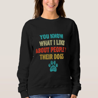 Sweatshirt Vous Savez Ce Que J'Aime Chez Les Gens Leurs Chien