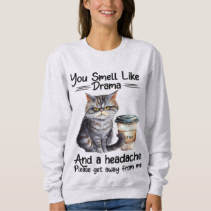 Sweatshirt Vous Sentez Comme Drama Drôle Citations De Chat