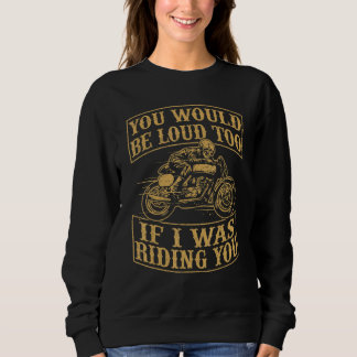 Sweatshirt Vous seriez amusant à voix haute aussi motos vélo