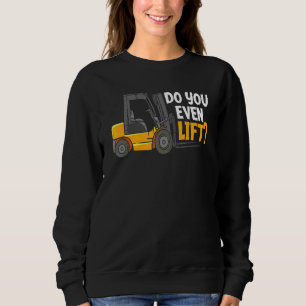 Sweatshirt Vous Soulevez Même Opérateur De Chariot Élévateur
