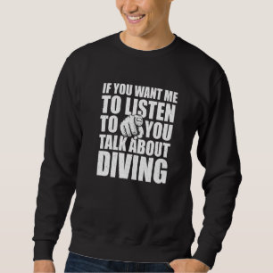 Sweatshirt Vous voulez que je parle de plongée  Humour de plo