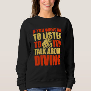 Sweatshirt Vous voulez que j'écoute parler de plongée Humou