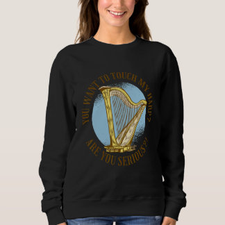 Sweatshirt Vous voulez toucher ma harpe Êtes-vous sérieux