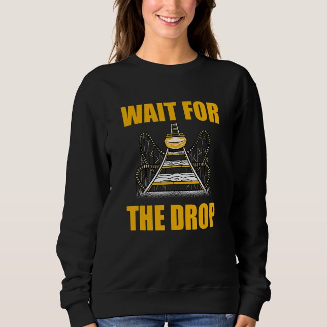 Sweatshirt Wait For The Drop Amusement Park Roller Coaster (Devant)