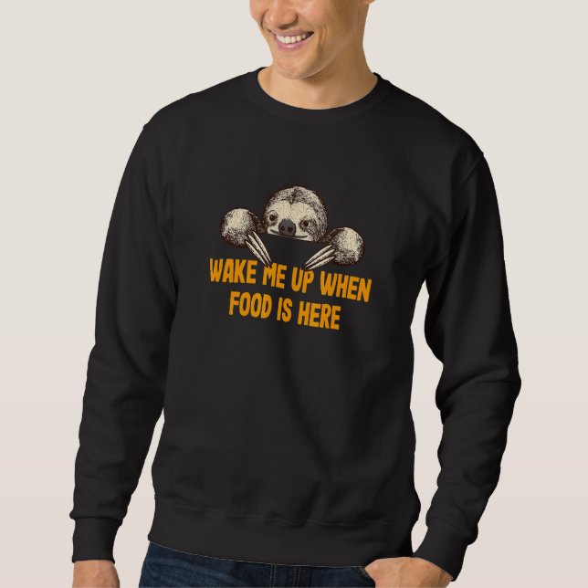 Sweatshirt Wake Me Up when Food Is Here Sloth  Foodie Lazy (Devant)