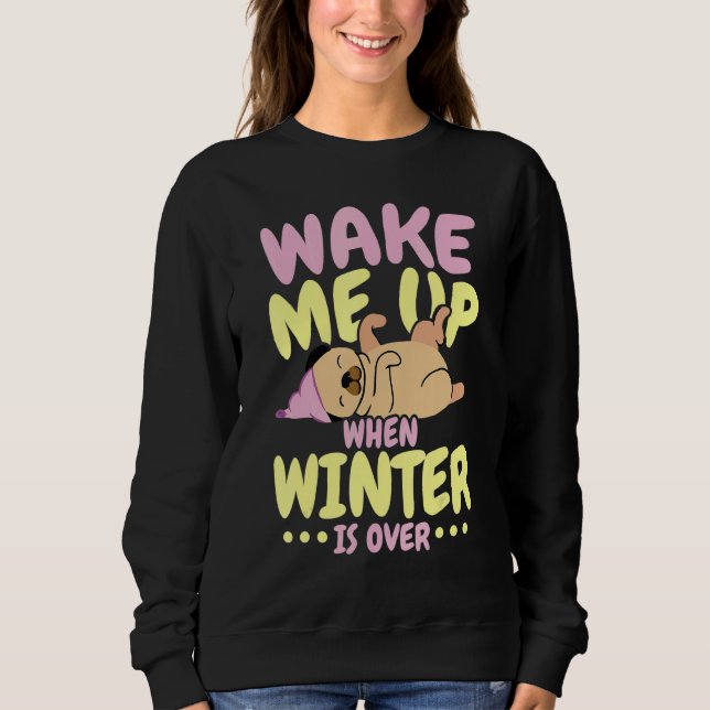 Sweatshirt Wake Me Up When Winter Is Over Ice Cold Weather (Devant)