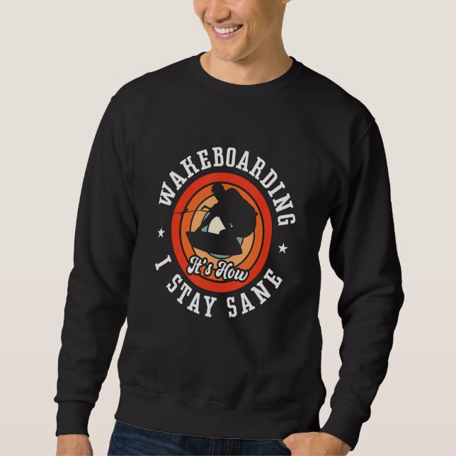 Sweatshirt Wakeboarding It's How I Stay Sane Wakesurfing Wake (Devant)