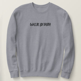 Sweatshirt Walk by Faith – Christian T-Shirt for Believers
