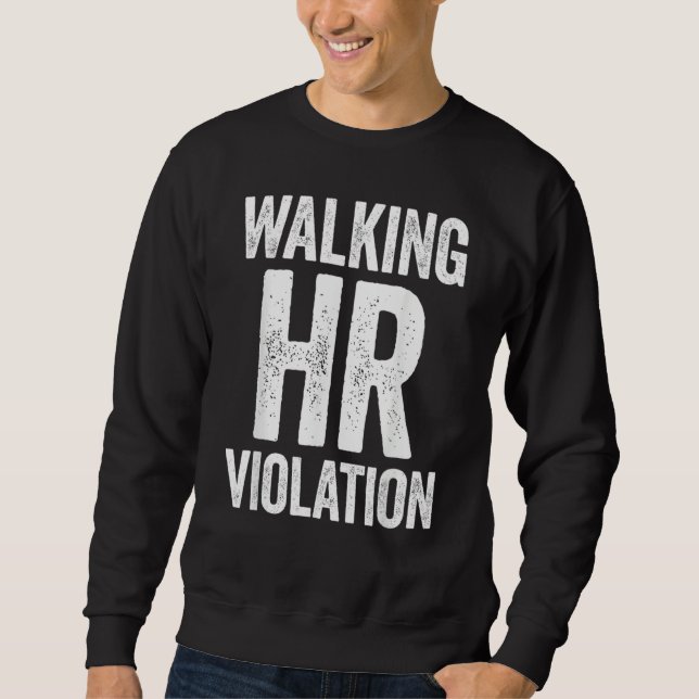 Sweatshirt Walking HR Violation Funny Meme (Devant)