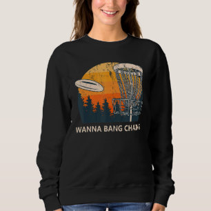 Sweatshirt Wanna Bang Chains Disque Golf Adulte Humour Golfer
