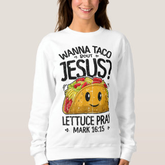 Sweatshirt Wanna Taco Bout Jesus Cinco de Mayo Femmes Hommes 