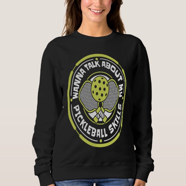 Sweatshirt Wanna Talk About My Pickleball Skills Team Coach P (Devant)