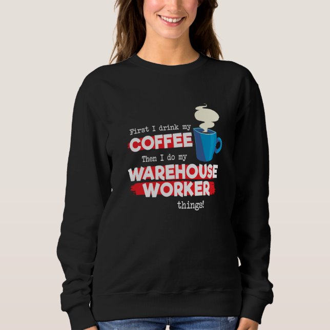 Sweatshirt Warehouse Worker & Coffee  Appreciation Saying (Devant)