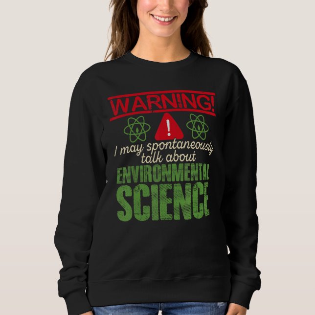 Sweatshirt Warning I May Spontaneously Talk About Environment (Devant)