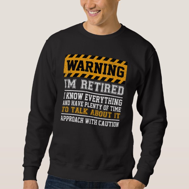 Sweatshirt Warning I'm Retired I Know Everything - Retirement (Devant)