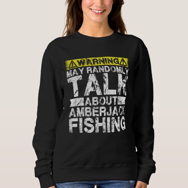 Sweatshirt Warning May Talk About Fishing   Amberjack Fish (Devant)