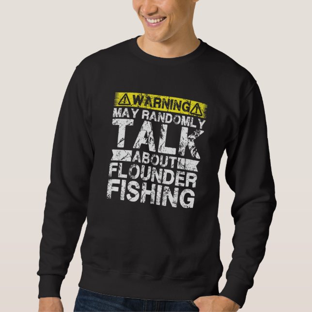 Sweatshirt Warning May Talk About Fishing  Flounder Fish (Devant)